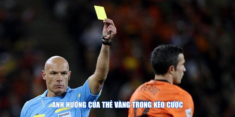 Ảnh hưởng trong kèo cược khi cầu thủ bị thẻ vàng là gì