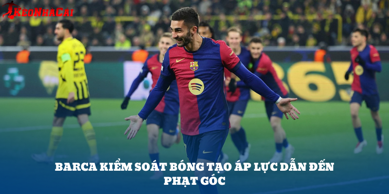 Barcelona thường xuyên ép sân với tỷ lệ kiểm soát bóng trên 65%, dễ kéo theo số lượng phạt góc cao.