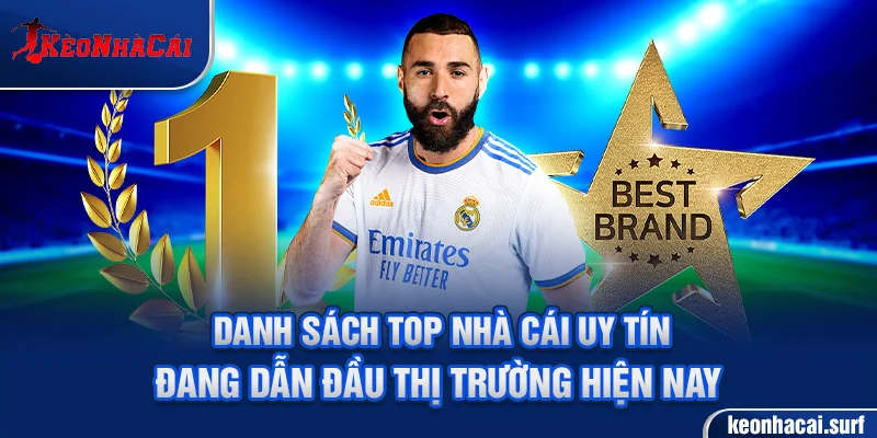 Danh sách top nhà cái uy tín đang dẫn đầu thị trường hiện nay
