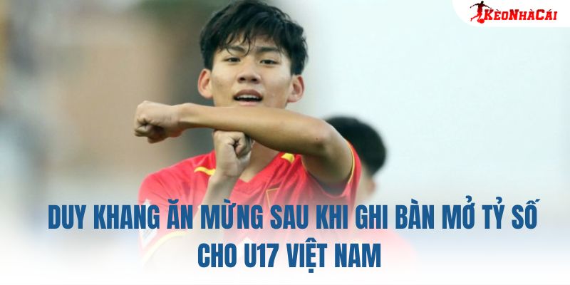 Duy Khang ăn mừng sau khi ghi bàn mở tỷ số cho U17 Việt Nam