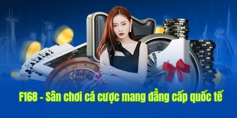 F168 - Thương hiệu giải trí số uy tín, đối tác của nhiều đội bóng hàng đầu