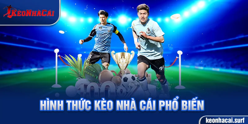 Các loại kèo nhà cái được dùng nhiều nhất hiện nay.