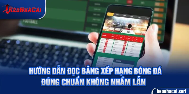 Hướng dẫn đọc bảng xếp hạng bóng đá đúng chuẩn không nhầm lẫn