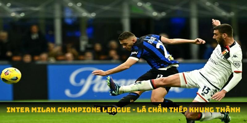 Inter milan champions league: lá chắn thép khung thành