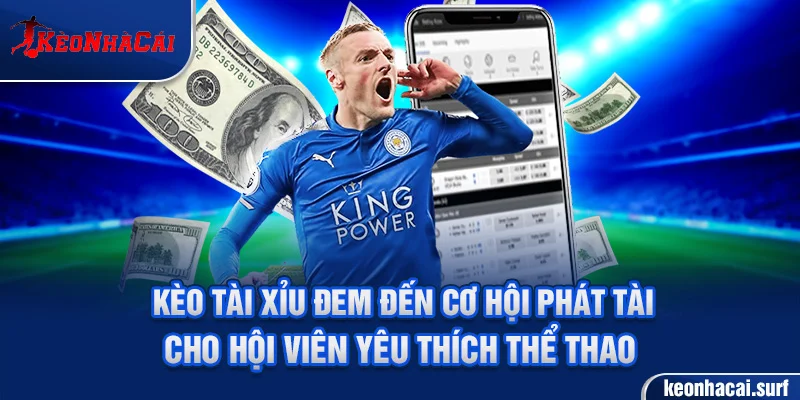 Kèo tài xỉu – loại kèo phổ biến trong cá cược bóng đá với cách chơi đơn giản