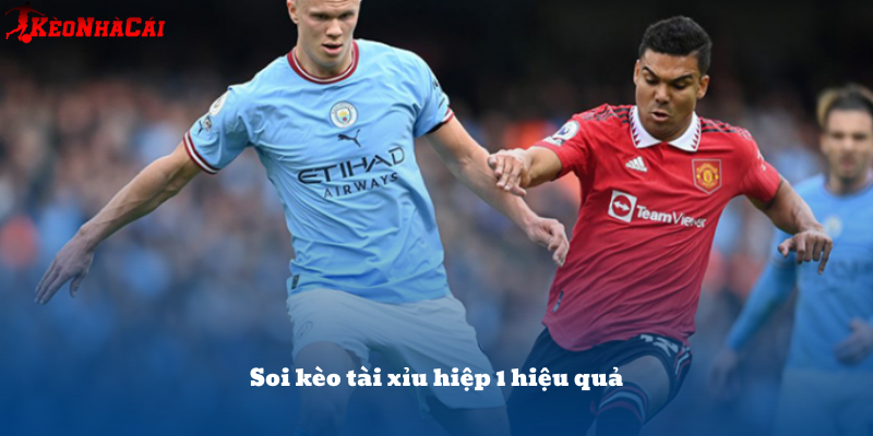 Kèo tài xỉu hiệp 1 là lựa chọn thông minh khi người chơi muốn tránh rủi ro từ biến động hiệp 2.