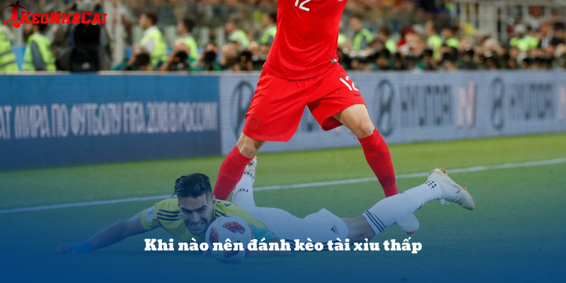Kèo tài xỉu thấp phù hợp với trận đấu chặt chẽ, ít không gian chơi bóng.