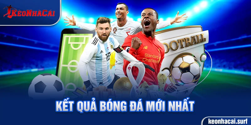 Kết quả bóng đá mới nhất hôm nay – cập nhật tỷ số các trận đấu nhanh và chính xác.