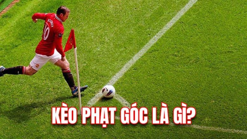 Khái niệm kèo phạt góc là gì