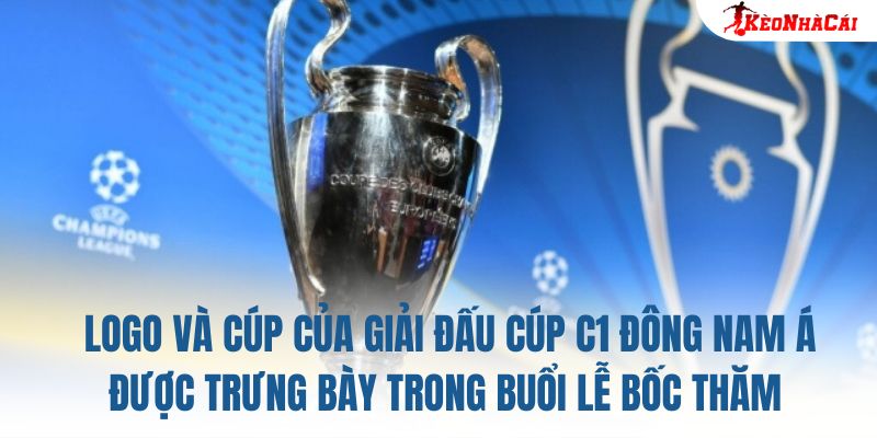 Logo và cúp của giải đấu Cúp C1 Đông Nam Á được trưng bày trong buổi lễ bốc thăm