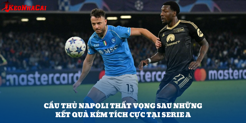 Napoli cần nhanh chóng ổn định lại phong độ nếu muốn bám đuổi top đầu.