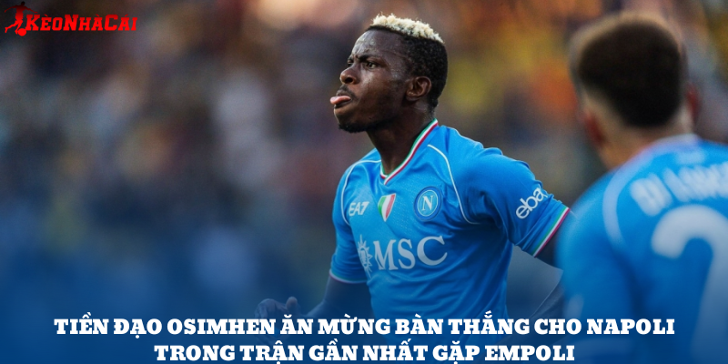 Osimhen được dự đoán sẽ giúp Napoli giành chiến thắng trước Empoli.