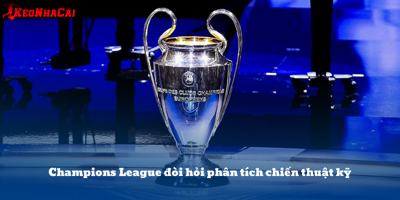 Cách phân tích kèo châu Âu Cúp C1