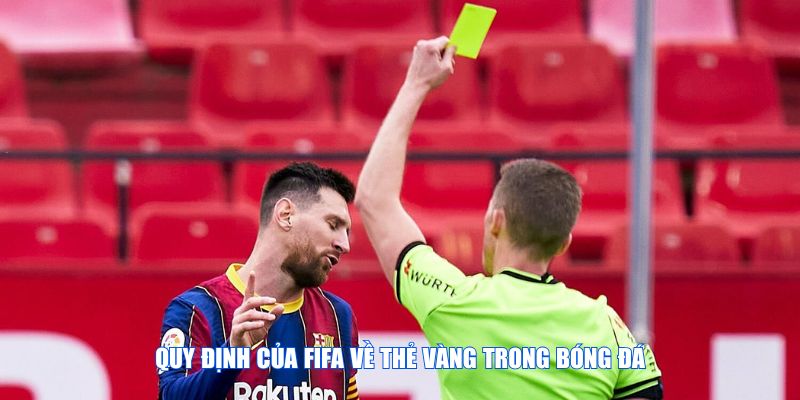 Quy định FIFA đưa ra trong bóng đá về thẻ vàng là gì
